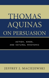 Thomas Aquinas on Persuasion -  Jeffrey J. Maciejewski