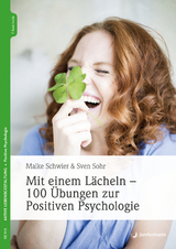 Mit einem Lächeln - 100 Übungen zur Positiven Psychologie - Maike Schwier, Sven Sohr