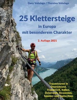 25 Klettersteige in Europa mit besonderem Charakter - Dany Vehslage; Thorsten Vehslage