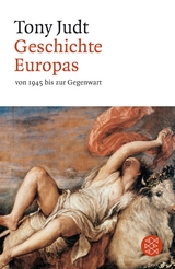 Geschichte Europas von 1945 bis zur Gegenwart - Tony Judt