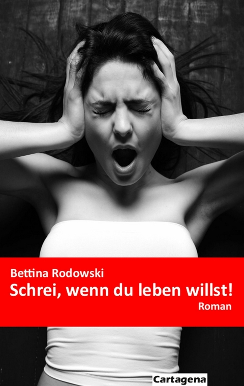 Schrei, wenn du leben willst! - Bettina Rodowski