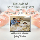 Role of the Spiritual Caregiver to the Terminally Ill Patients -  Jim Garcines