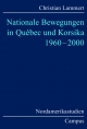 Nationale Bewegungen in Québec und Korsika 1960-2000 (Nordamerikastudien)