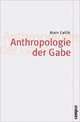 Anthropologie der Gabe (Theorie und Gesellschaft, 65)