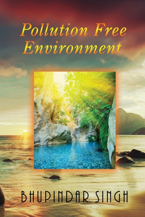 Pollution Free Environment -  Bhupindar Singh