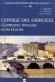 L expression francaise ecrite et orale, Corrige des exercices - Christian Abbadie; Bernadette Chovelon; Marie-Helene Morsel