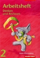 Denken und Rechnen - Ausgabe für Grundschulen 2004: Denken und Rechnen für Grundschulen Baden - Württemberg: Arbeitsheft 2