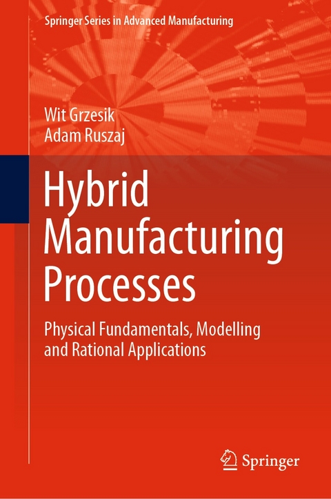 Hybrid Manufacturing Processes -  Wit Grzesik,  Adam Ruszaj