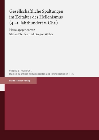 Gesellschaftliche Spaltungen im Zeitalter des Hellenismus (4.-1. Jahrhundert v. Chr.) - Stefan Pfeiffer; Gregor Weber