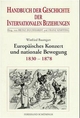 Handbuch der Geschichte der Internationalen Beziehungen, 9 Bde., Bd.6, Europäisches Konzert und nationale Bewegung (1830-1878): Internationale Beziehungen 1830-1878