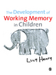 Development of Working Memory in Children - Lucy Henry