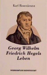 Georg Wilhelm Friedrich Hegels Leben - Rosenkranz, Karl