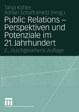 Public Relations — Perspektiven und Potenziale im 21. Jahrhundert - Köhler, Tanja; Schaffranietz, Adrian