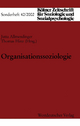 Organisationssoziologie: 42 (Kölner Zeitschrift für Soziologie und Sozialpsychologie Sonderhefte, 42)