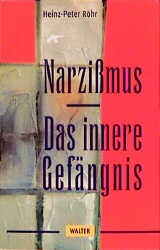 Narzissmus - Das innere Gefängnis - Heinz P Röhr