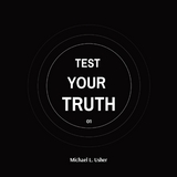 TEST  YOUR  TRUTH - Michael Usher