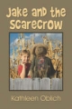 Jake and the Scarecrow - Kathleen Oblich