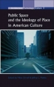Public Space and the Ideology of Place in American Culture - Miles Orvell; Jeffrey L. Meikle
