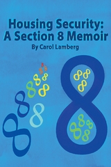 Housing Security : A Section 8 Memoir -  Carol Lamberg