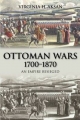 Ottoman Wars, 1700-1870 - Virginia Aksan
