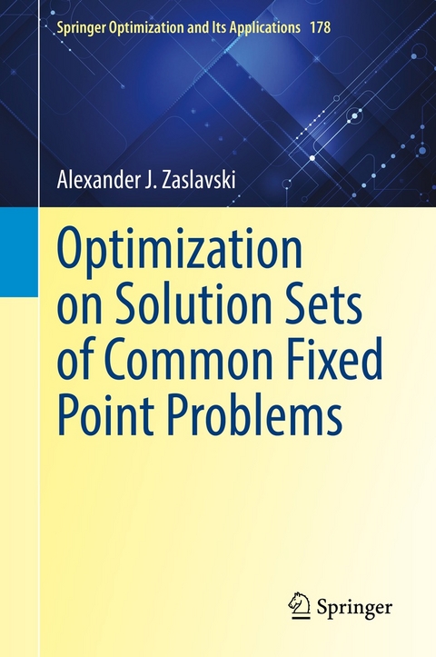Optimization on Solution Sets of Common Fixed Point Problems -  Alexander J. Zaslavski