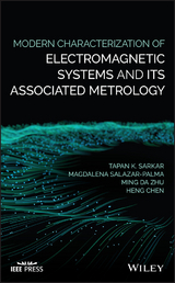 Modern Characterization of Electromagnetic Systems and its Associated Metrology -  Heng Chen,  Magdalena Salazar-Palma,  Tapan K. Sarkar,  Ming Da Zhu