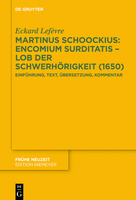 Martinus Schoockius: Encomium Surditatis - Lob der Schwerhörigkeit (1650) -  Eckard Lefèvre