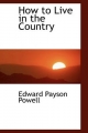 How to Live in the Country - Edward Payson Powell