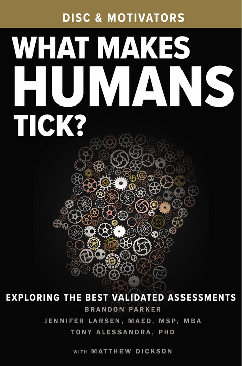 What Makes Humans Tick? -  Tony Alessandra,  Matthew Dickson,  Jennifer Larsen,  Brandon Parker