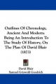 Outlines of Chronology, Ancient and Modern: Being an Introduction to the Study of History, on the Plan of David Blair: Being An Introduction To The Study Of History, On The Plan Of David Blair (1873)