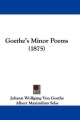 Goethe's Minor Poems (1875) - Johann Wolfgang von Goethe; Albert Maximilian Selss