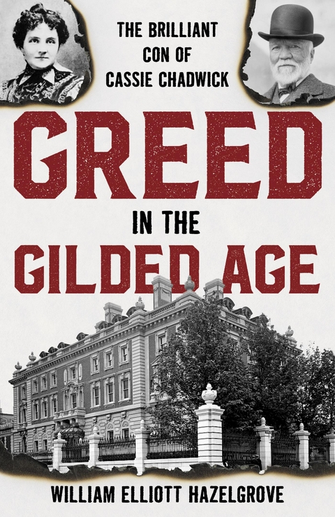 Greed in the Gilded Age -  William Elliott Hazelgrove