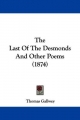 Last Of The Desmonds And Other Poems (1874) - Thomas Gallwey