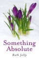 Something Absolute - Ruth Jolly