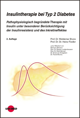 Insulintherapie bei Typ 2 Diabetes - Pathophysiologisch begründete Therapie mit Insulin - Waldemar Bruns; Heinz Fiedler