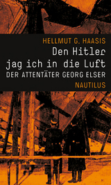 Den Hitler jag ich in die Luft - Hellmut G Haasis
