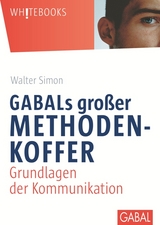 GABALs großer Methodenkoffer. Grundlagen der Kommunikation - Walter Simon