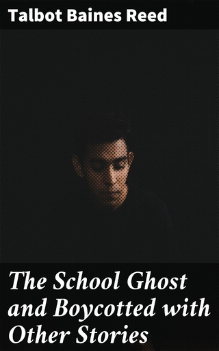 The School Ghost and Boycotted with Other Stories - Talbot Baines Reed; Talbot Baines Reed