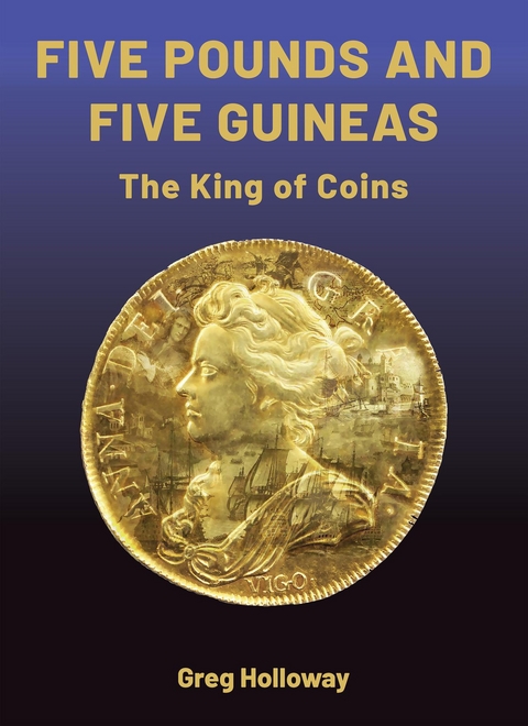 Five Guineas and Five Pounds - The King of Coins - Greg Holloway,  Tbd