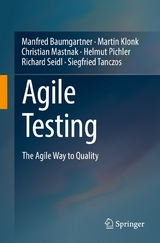 Agile Testing -  Manfred Baumgartner,  Martin Klonk,  Christian Mastnak,  Helmut Pichler,  Richard Seidl,  Siegfried Tancz
