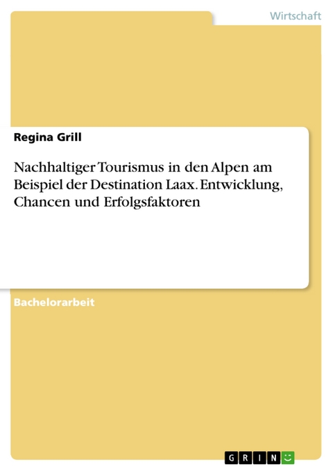 Nachhaltiger Tourismus in den Alpen am Beispiel der Destination Laax. Entwicklung, Chancen und Erfolgsfaktoren - Regina Grill