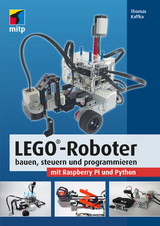 LEGO®-Roboter bauen, steuern und programmieren mit Raspberry Pi und Python -  Thomas Kaffka