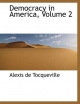 Tocqueville, A: Democracy in America, Volume 2