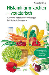 Histaminarm kochen - vegetarisch - Nadja Schäfers