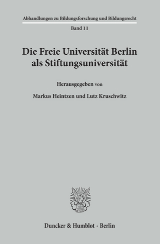 Die Freie Universität Berlin als Stiftungsuniversität. - Lutz Kruschwitz