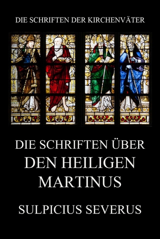 Die Schriften über den Heiligen Martinus - Sulpicius Severus