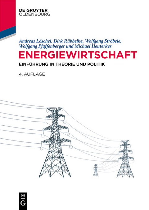 Energiewirtschaft -  Andreas Löschel,  Dirk Rübbelke,  Wolfgang Ströbele,  Wolfgang Pfaffenberger,  Michael Heuterkes