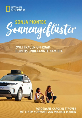 Reiseabenteuer: Sonnengeflüster. Zwei Frauen offroad durch Namibia. Eine unvergessliche Safari Reise per Land Rover 4x4 durch Afrika. - Sonja Piontek; Carolyn Strover