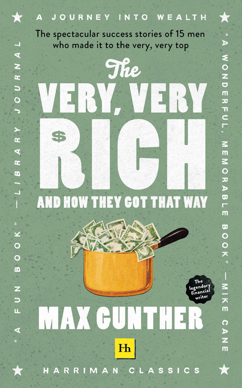 Very, Very Rich and How They Got That Way (Harriman Classics) -  Max Gunther