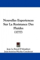 Nouvelles Experiences Sur La Resistance Des Fluides (1777)